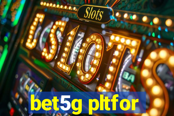 bet5g pltfor